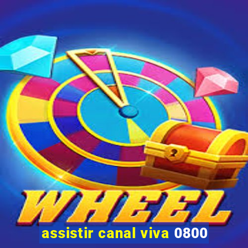 assistir canal viva 0800